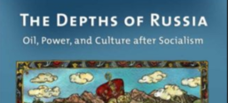 Buchcover „The Depths of Russia. Oil, Power, and Culture after Socialism“