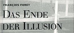 Buchcover François Furet: Das Ende der Illusion. Der Kommunismus im 20. Jahrhundert