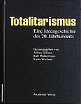 Buchcover von Alfons Söllner, Ralf Walkenhaus, Karin Wieland (Hrsg.): Totalitarismus. Eine Ideengeschichte des 20. Jahrhunderts, Berlin: Akademie Verlag 1997.