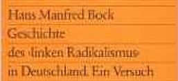 Buchcover Hans Manfred Bock: Geschichte des ,linken Radikalismus‘ in Deutschland. Ein Versuch