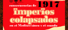 Flyer der Konferenz: Imperios colapsados: consecuencias de 1917 en el Mediterráneo y el Mundo