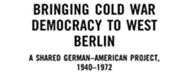 Buchcover "Bringing Cold War Democracy to West Berlin. A Shared German-American Project, 1940–1972", Routledge Verlag