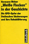 Cover von Hermann Weber: „Weiße Flecken“ in der Geschichte. Die KPD-Opfer der Stalinschen Säuberungen und ihre Rehabilitierung, Berlin: LinksDruck 1990