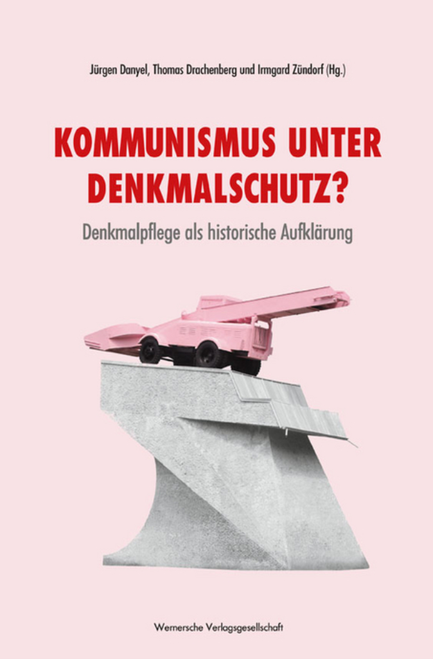 Buchcover „Kommunismus unter Denkmalschutz? Denkmalpflege als historische Aufklärung“, Wernersche Verlagsgesellschaft. 