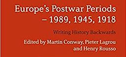 Cover des Buches " Europe's Postwar Periods – 1989, 1945, 1918. Writing History Backwards", Bloomsbury