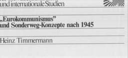 Cover: Heinz Timmermann: "Eurokommunismus" und Sonderweg-Konzepte nach 1945, Köln: Bundesinstitut für Ostwissenschaftliche und Internationale Studien 1982.