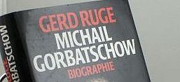 Ruge, Gorbatschow, Biographie
