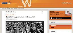Screenshot Radio Bayern Wissen; "Hinter Stacheldraht: Deutsche Kriegsgefangene in der Sowjetunion"