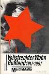 Cover von Martin Malia: Vollstreckter Wahn. Rußland 1917-1991, aus dem Amerikanischen von Susanne Lüdemann und Ute Spengler, Stuttgart: Klett-Cotta 1994.