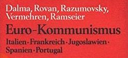 Buchcover Alfons Dalma, Heinz Ramseier, Andreas Graf Razumovsky u.a.: Euro-Kommunismus. Italien, Frankreich, Jugoslawien, Spanien, Portugal