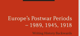 Buchcover „Europe's Postwar Periods – 1989, 1945, 1918. Writing History Backwards”, Bloomsbury Verlag. 