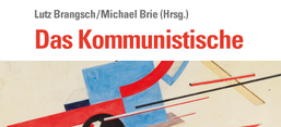 Buchcover Lutz Brangsch, Michael Brie (Hrsg.): Das Kommunistische. Oder: Ein Gespenst kommt nicht zur Ruhe
