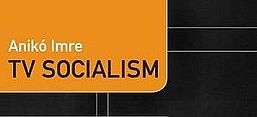 Buchcover von Anikó Imre, TV Socialism, 	Duke University Press, Durham 2016