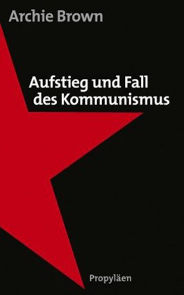 Buchcover Archie Brown: Aufstieg und Fall des Kommunismus