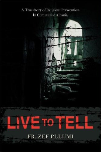 Buchcover von Zef Pllumi: Live to Tell. A True Story of Religious Persecution in Communist Albania. Band 1 (1944-1951). Bloomington: iUniverse 2008.