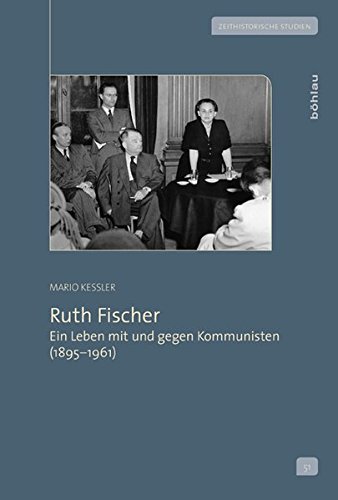 Cover von Mario Keßler: Ruth Fischer. Ein Leben mit und gegen Kommunisten (1895-1961) (Zeithistorische Studien, 51), Köln/Weimar/Wien: Böhlau 2013.