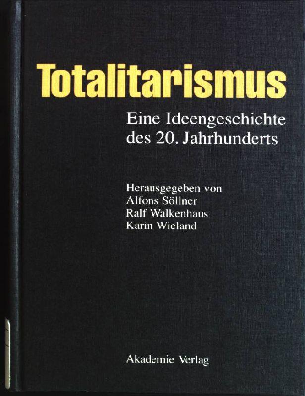 Buchcover von Alfons Söllner, Ralf Walkenhaus, Karin Wieland (Hrsg.): Totalitarismus. Eine Ideengeschichte des 20. Jahrhunderts, Berlin: Akademie Verlag 1997.